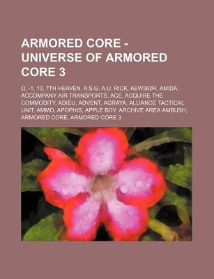 Armored Core Universe Of Armored Core 3 1 13 7th Heaven A S G A U Rick Aew360r Amida Accompany Air Transports Ace Acquire The Commodit By Reviews Description And More Betterworldbooks Com