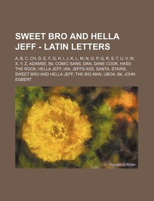 Sweet Bro And Hella Jeff Latin Letters A B C Ch D E F G H