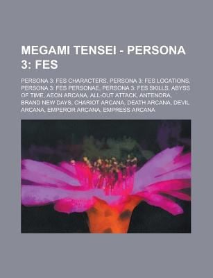 Megami Tensei Persona 3 Fes Persona 3 Fes Characters Persona 3 Fes Locations Persona 3 Fes Personae Persona 3 Fes Skills Abyss Of Tim By Source Wikia Reviews Description And More Betterworldbooks Com