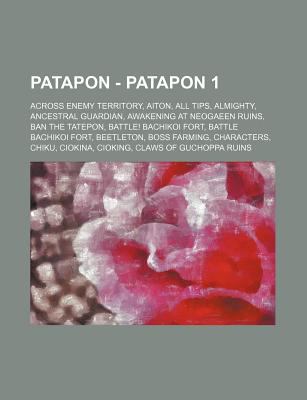 Patapon - Patapon 1: Across Enemy Territory, Aiton, All Tips, Almighty, Ancestral Guardian, Awakening at Neogaeen Ruins, Ban the Tatepon, B
