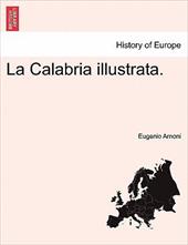 La Calabria Illustrata. - ARNONI, EUGENIO