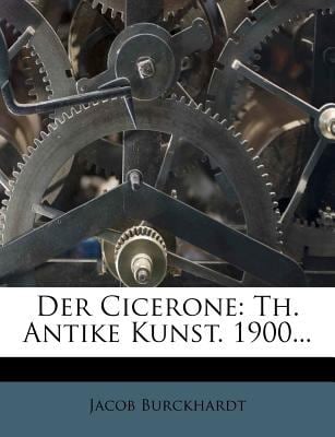 Der Cicerone : Th. Antike Kunst. 1900...