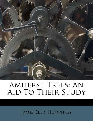 Amherst Trees: An Aid to Their Study book by James Ellis Humphrey ...