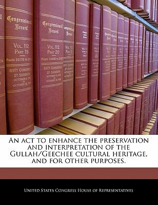 An Act to Enhance the Preservation and Interpretation of the Gullah ...