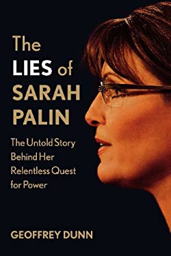 The Lies of Sarah Palin : The Untold Story Behind Her Relentless Quest