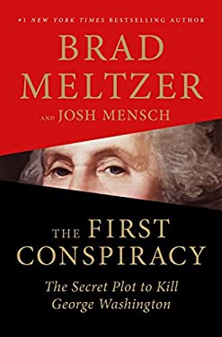 The First Conspiracy : The Secret Plot to Kill George Washington