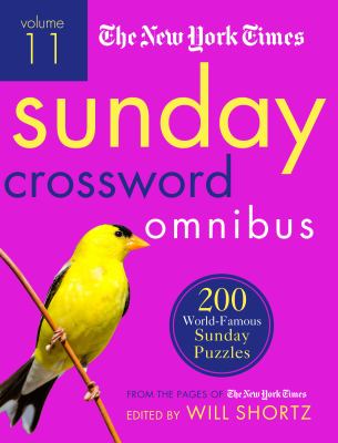 The New York Times Sunday Crossword Omnibus Volume 11 : 200 World-Famous Sunday Puzzles from the Pages of the New York Times