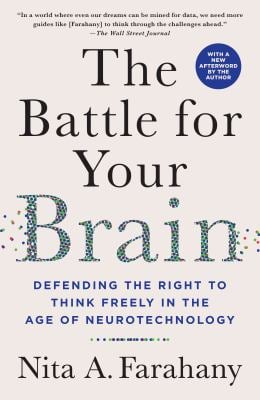 The Battle for Your Brain : Defending the Right to Think Freely in the Age of Neurotechnology