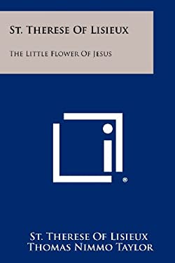 St. Therese Of Lisieux: The Little Flower Of Jesus book by St. Therese ...