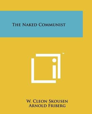 The Naked Communist book by W. Cleon Skousen: 9781258115043