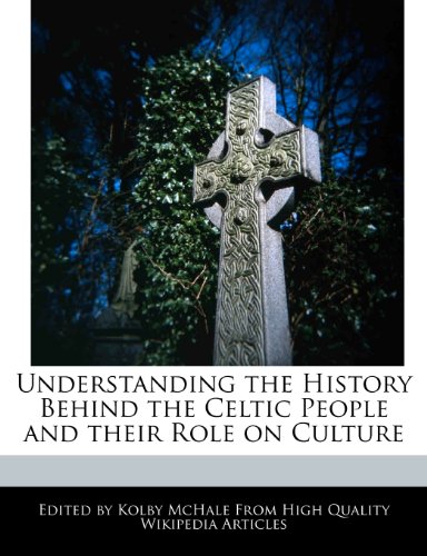 Understanding the History Behind the Celtic People and Their Role on ...