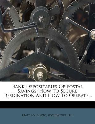 Bank Depositaries of Postal Savings : How to Secure Designation and How ...
