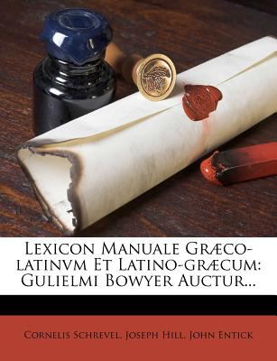 Lexicon Manuale Græco-Latinvm et Latino-Græcum : Gulielmi Bowyer Auctur...