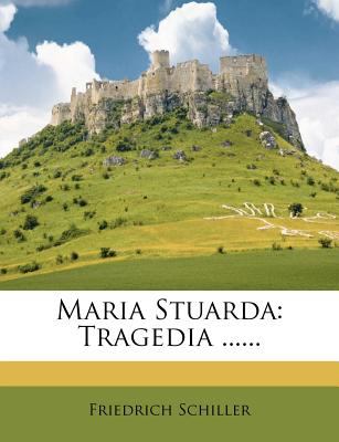 Maria Stuarda: Tragedia ......