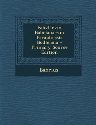 Fabvlarvm Babrianarvm Paraphrasis Bodleiana - Primary Source Edition ...