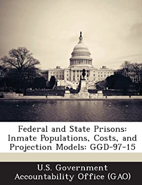 Federal and State Prisons: Inmate Populations, Costs, and Projection ...