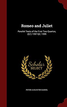 Romeo and Juliet: Parallel Texts of the First Two Quartos, (Q1) 1597-Q2 ...