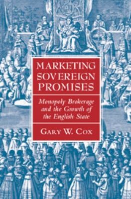 Marketing Sovereign Promises : Monopoly Brokerage and the Growth of the English State