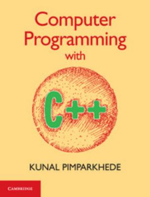 Computer Programming with C++ book by Kunal Pimparkhede: 9781316506806