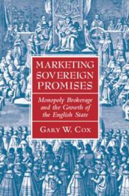 Marketing Sovereign Promises : Monopoly Brokerage and the Growth of the English State