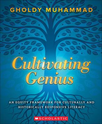 Cultivating Genius : A Four-Layered Framework for Culturally and Historically Responsive Literacy