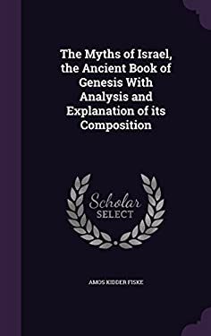 The Myths of Israel, the Ancient Book of Genesis With Analysis and ...