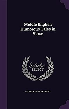 Middle English Humorous Tales in Verse book by George Harley McKnight ...