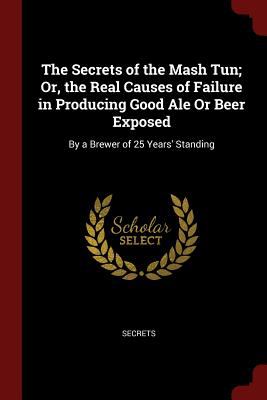 The Secrets of the MASH Tun; or, the Real Causes of Failure in