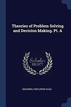 Theories of Problem Solving and Decision Making. Pt. A book by Peer ...