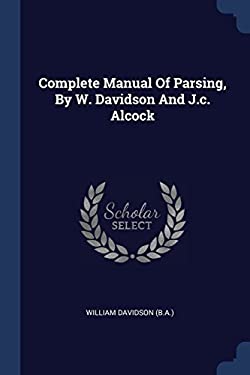 Parser Book Complete Manual of Parsing, by W. Davidson and J. C. Alcock book by ...