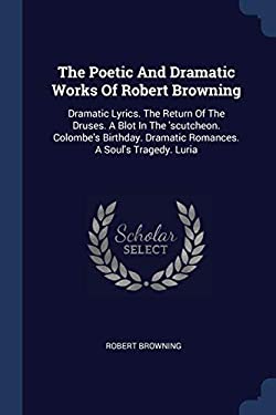 Dramatic Extract From Book The Poetic and Dramatic Works of Robert Browning : Dramatic Lyrics. the ...