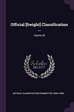 Official [freight] Classification ... ; Volume 39 book by New Y ...