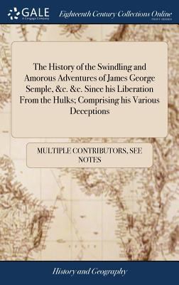 The History of the Swindling and Amorous Adventures of James George ...