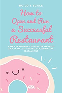 How to Open and Run a Successful Restaurant : 3 Step Framework to ...