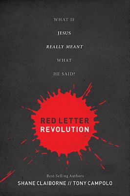 Red Letter Revolution : What If Jesus Really Meant What He Said?