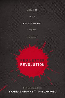 Red Letter Revolution : What If Jesus Really Meant What He Said?