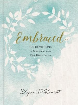 Embraced : 100 Devotions to Know God's Love Where You are