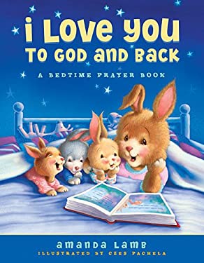 I Love You to God and Back : A Bedtime Prayer Book