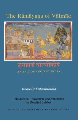 The Ramaya?a of Valmiki: an Epic of Ancient India, Volume IV : Kiskindhaka??a