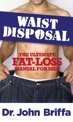 Waist Disposal : The Ultimate Fat-Loss Manual for Men