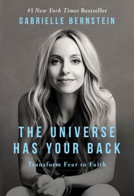 The Universe Has Your Back : Transform Fear to Faith