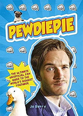 PewDiePie : The Ultimate Unofficial Fan Guide to the World's Biggest