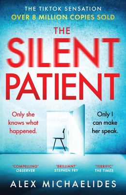 The Silent Patient : The Record-Breaking, Multimillion Copy Sunday Times Bestselling Thriller and TikTok Sensation