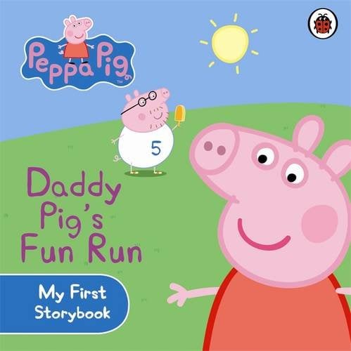 Daddy Pig's Fun Run : My First Storybook