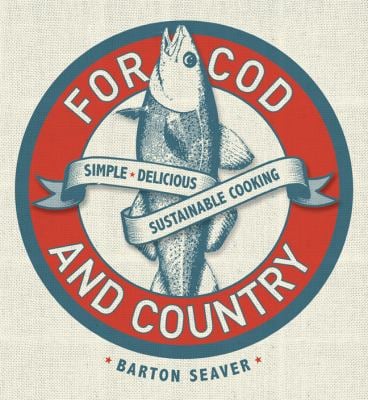 For Cod and Country : More than 250 Simple, Delicious, Sustainable Fish