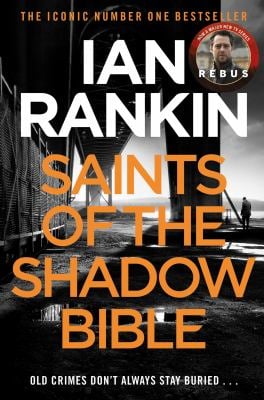 Saints of the Shadow Bible : The Number One Bestselling Series That Inspired BBC One's REBUS