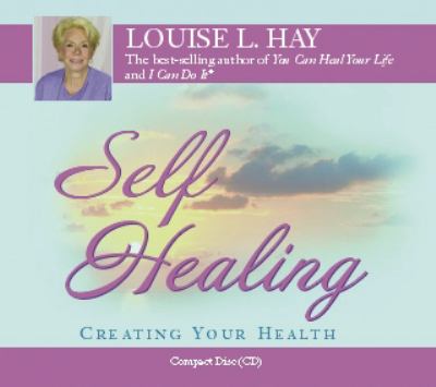 Self-Healing : Creating Your Health