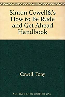 Simon Cowell's How to Be Rude and Get Ahead Handbook