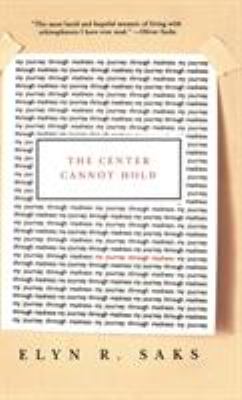 The Center Cannot Hold : My Journey Through Madness