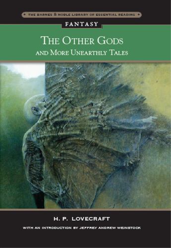 The Other Gods and More Unearthly Tales (Barnes and Noble Library of Essential Reading)